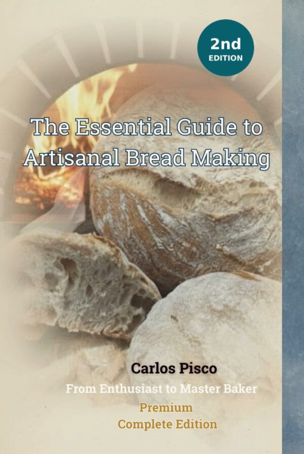The Essential Guide to Artisanal Bread Making: From Enthusiast to Master Baker - Complete Edition featuring AI Assistant & Online Calculator - PREMIUM EDITION