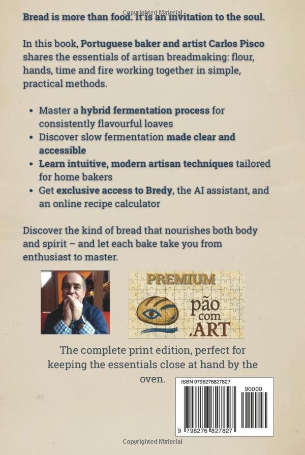 The Essential Guide to Artisanal Bread Making: From Enthusiast to Master Baker - Complete Edition featuring AI Assistant & Online Calculator - PREMIUM EDITION