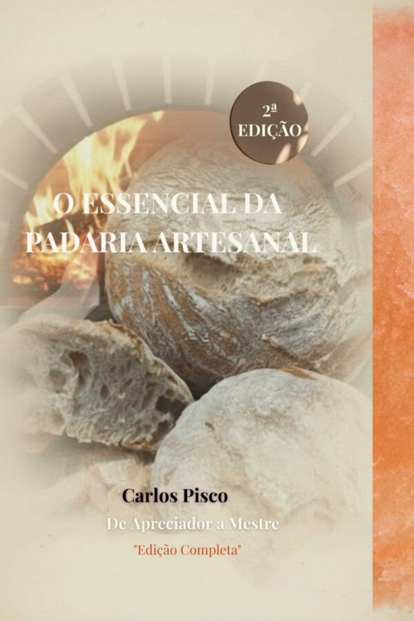 O essencial da padaria artesanal: de apreciador a Mestre - 2 edição