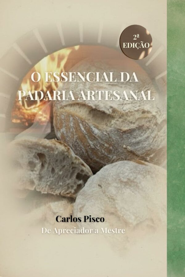 O essencial da padaria artesanal: Uma versão sustentável — viva, digital e com alma - 2 edição